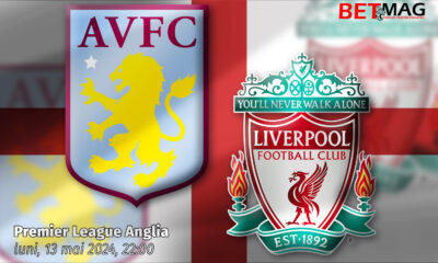 Aston Villa - Liverpool 13.05.2024 Ponturi pariuri fotbal Premier League Anglia